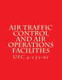 Air Traffic Control and Air Operations Facilities UFC 4-133-01: Unified Facilities Criteria UFC 4-133-01