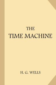Title: The Time Machine [1898 Edition], Author: H. G. Wells