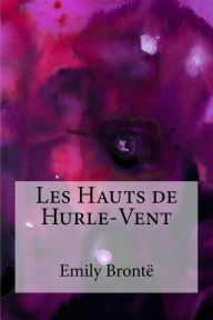 Title: Les Hauts de Hurle-vent, Author: Emily Brontë