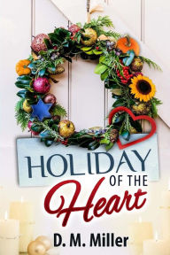 Title: Holiday of the Heart, Author: D M Miller