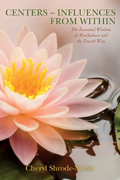 Centers ~ Influences from Within: The Essential Wisdom of Mindfulness and the Fourth Way