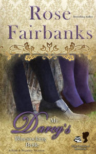 Title: Mr. Darcy's Bluestocking Bride: A Pride and Prejudice Variation, Author: Rose Fairbanks