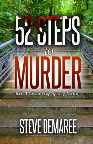 Title: 52 Steps to Murder, Author: Steve Demaree