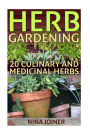 Herb Gardening: 20 Culinary and Medicinal Herbs