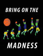 Bring On The Madness: Composition Notebook Journal