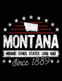 Montana Making Other States Look Bad Since 1889: Composition Notebook Journal