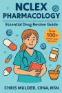 NCLEX Pharmacology: NCLEX PHARMACOLOGY: 100+ NCLEX Practice Questions and Rationals; Essential Medication Review Guide to Help You Kick-Ass on the NCLEX