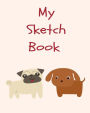 My Sketchbook: 8x10 Dogs, Paint or Color for Kids, Drawing, Doodling & Writing Book, Blank Paper & Notebook
