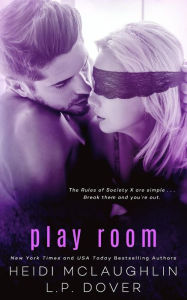 Title: Play Room: A Society X Novel, Author: L. P. Dover