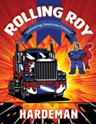 Title: Rolling Roy Deivering 2morrows Future: Delivering 2morrows Future, Author: Roy Hardeman