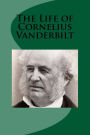 The Life of Cornelius Vanderbilt