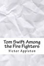 Tom Swift Among the Fire Fighters