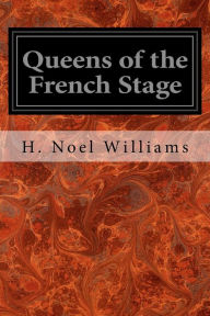 Title: Queens of the French Stage, Author: H. Noel Williams