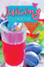 Juicing Cookbook: Variety of 30 Healthy Juicing Recipes for Summer time!