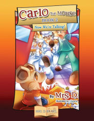 Title: Carlo the Mouse, Book 2: Now We're Talking!, Author: Mrs D