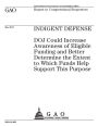 Indigent defense: DOJ could increase awareness of eligible funding and better determine the extent to which funds help support this purpose : report to congressional requesters.