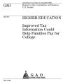 Higher education: improved tax information could help families pay for college : report to the Committee on Finance, U.S. Senate.