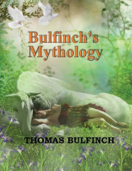 Title: Bulfinch's Mythology, Author: Thomas Bulfinch