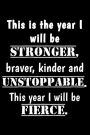 This is the year I will be stronger, braver, kinder and unstoppable. This year I: Motivate & Inspire Blank Book, Journal, Diary, Notebook for Men & Women