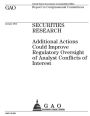 Securities research: additional actions could improve regulatory oversight of analyst conflicts of interest : report to congressional committees.