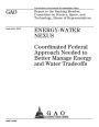 Energy-water nexus: coordinated federal approach needed to better manage energy and water tradeoffs : report to the Ranking Member, Committee on Science, Space, and Technology, House of Representatives.
