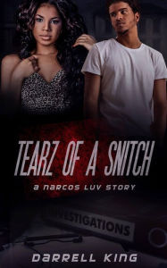 Title: Tearz of A Snitch: A Narcos Luv Story, Author: Darrell King