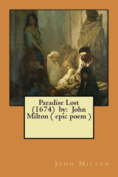 Paradise Lost (1674) by: John Milton ( epic poem )