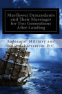 Mayflower Descendants and Their Marriages for Two Generations After Landing: Including A Short History of the Church of the Pilgrim Founders of New England