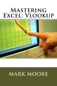 Title: Mastering Excel: Vlookup, Author: Mark Moore