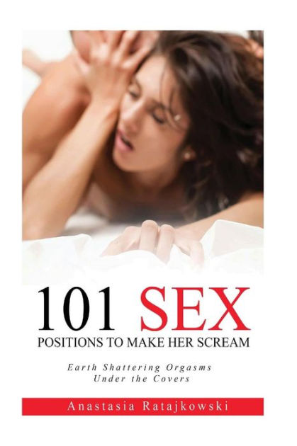 Sex Positions Sex Positions 101 Sex Positions To Make Her Scream By Anastasia Ratajkowski 