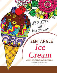 Title: Zentangle Ice Cream Adult Coloring Book Designs: Patterns for Relaxation and Stress Relief, Author: V Art