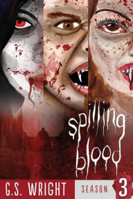 Title: Spilling Blood, Season 3, Author: G S Wright
