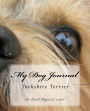 My Dog Journal: Cute Yorkshire Terrier Dog - I Love My Yorkie Cover