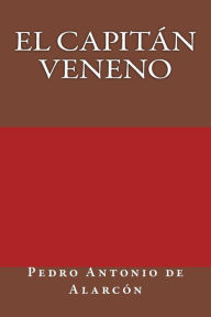 Title: El capitan veneno, Author: Pedro Antonio de Alarcon