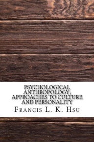 Psychological anthropology; approaches to culture and personality