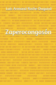 Title: Zaperocongosï¿½n, Author: Luis Armando Roche Dugand