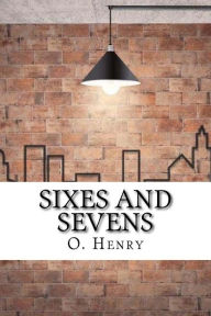 Title: Sixes and Sevens, Author: O. Henry