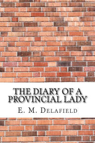 Title: The Diary of a Provincial Lady, Author: E M Delafield