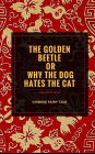 The Golden Beetle or Why the Dog Hates the Cat: Chinese Folktale