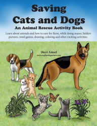Title: Saving Cats and Dogs: An Animal Rescue Activity Book, Author: Sheri Amsel