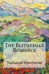 Title: The Blithedale Romance, Author: Nathaniel Hawthorne