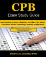 CPB Exam Study Guide: 200 Certified Professional Biller Exam Questions, Answers, and Rationale, Tips To Pass The Exam, Medical Terminology, Common Anatomy, Secrets To Reducing Exam Stress, and Scoring Sheets