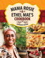 Mama Rosie & Ethel Mae's Cookbook: Expanded Version & New Recipes