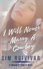 I Will Never Marry a Cowboy