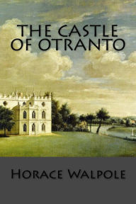 Title: The Castle of Otranto, Author: Horace Walpole