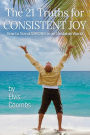 The 21 Truths for Consistent Joy: How to Stand STRONG in an Unstable World
