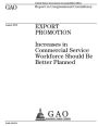 Export promotion: increases in commercial service workforce should be better planned : report to congressional committees.