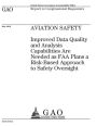 Aviation safety: improved data quality and analysis capabilities are needed as FAA plans a risk-based approach to safety oversight : report to congressional requesters.