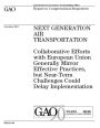 Next Generation Air Transportation: collaborative efforts with European Union generally mirror effective practices, but near-term challenges could delay implementation : report to congressional requesters.