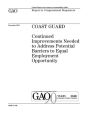 Coast Guard: continued improvements needed to address potential barriers to equal employment opportunity : report to congressional committees.